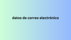 datos de correo electrónico